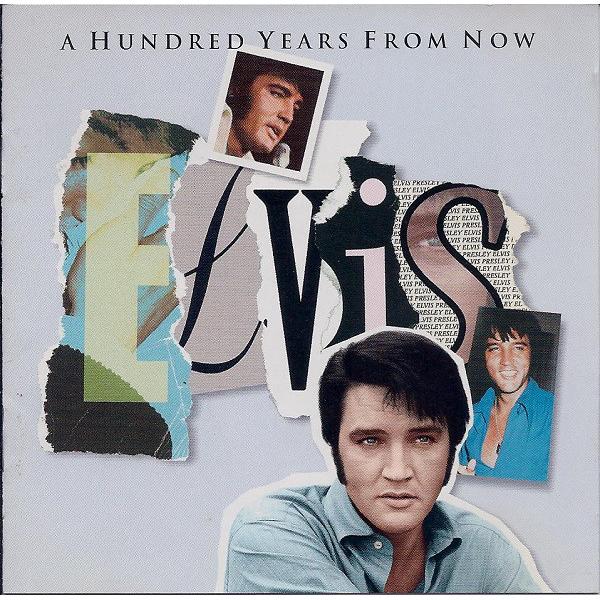 Essential Elvis volume 4 – A Hundred Years From Now