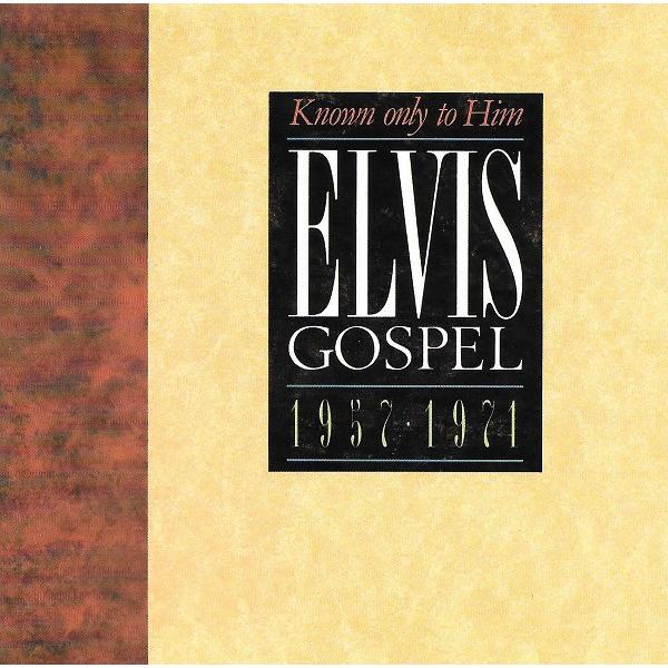 Known Only To Him – Elvis Gospel 1957-1971